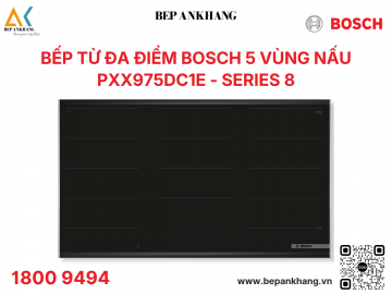 Bếp từ 5 vùng nấu Bosch PXX975DC1E Serie 8 - Made in Spain 